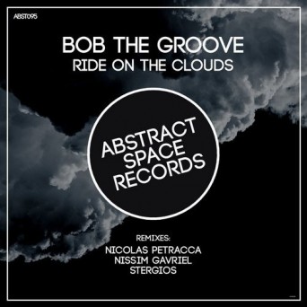 Bob The Groove – Ride on the Clouds (Remixes)