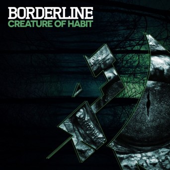 Borderline & Cause4Concern – Creature Of Habit