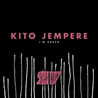 Kito Jempere – I’m Saved