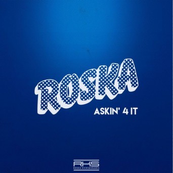 Roska – Askin’ 4 It