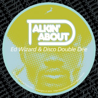 Ed Wizard & Disco Double Dee – Talkin About