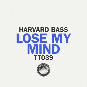 Harvard Bass – Twin Turbo 039: Lose My Mind
