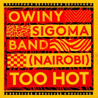 Owiny Sigoma Band – (Nairobi) Too Hot