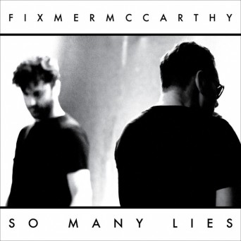Fixmer, McCarthy – So Many Lies