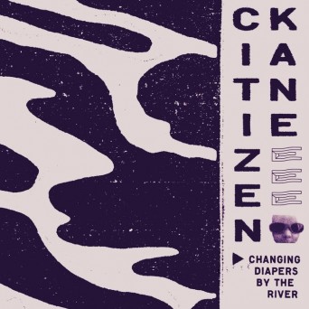 Citizen Kane – Changing Diapers By The River