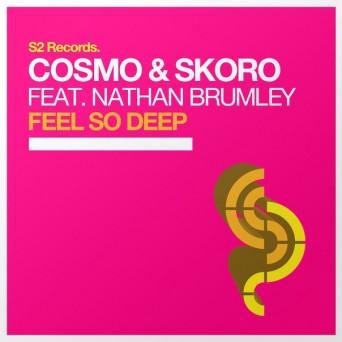 Cosmo & Skoro feat. Nathan Brumley – Feel So Deep