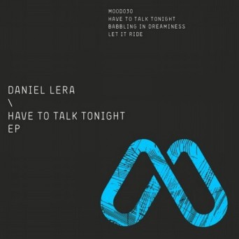Daniel Lera – Have to Talk Tonight EP