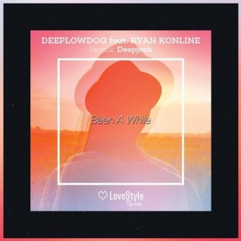 Deeplowdog feat. Ryan Konline – Been A While
