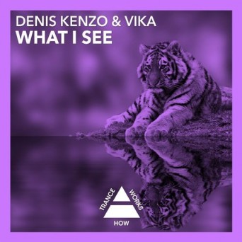 Denis Kenzo & Vika – What I See