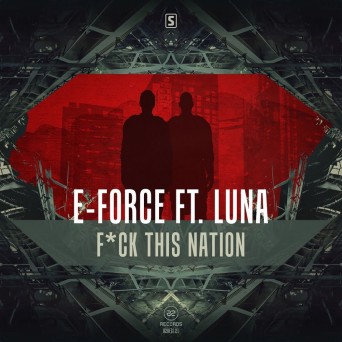 E-Force Feat. Luna – F*Ck This Nation
