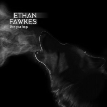 Ethan Fawkes – Show Your Fangs