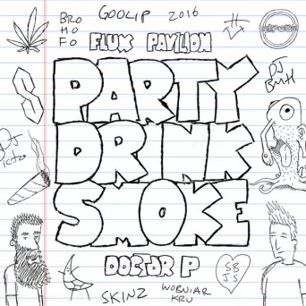 Doctor P & Flux Pavilion – Party Drink Smoke