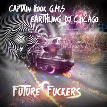 GMS & Earthling & Captain Hook & Dj Chicago – Future Fuckers