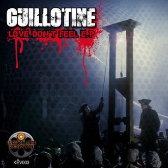 Guillotine – Love Don’t Feel EP
