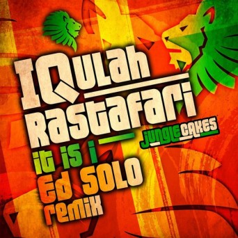 IQulah Rastafari – It Is I (Ed Solo Remix)