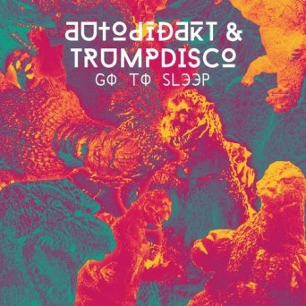 aUtOdiDakT & Trumpdisco – Go to Sleep