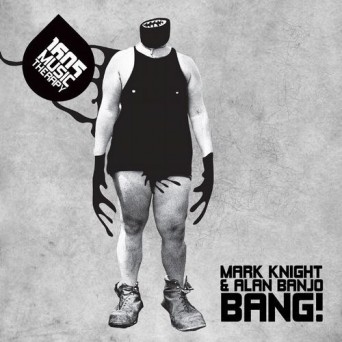 Mark Knight & Alan Banjo – Bang!