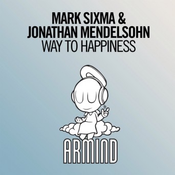 Mark Sixma & Jonathan Mendelsohn – Way To Happiness