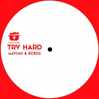 Matcho & Ecko2 – Try Hard