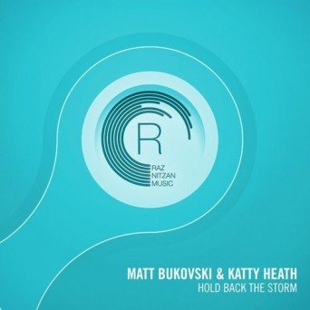 Matt Bukovski & Katty Heath – Hold Back The Storm