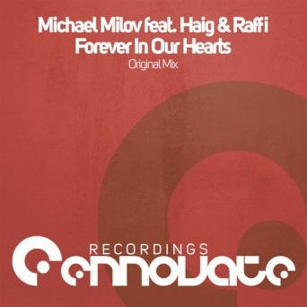 Michael Milov Feat. Haig & Raffi – Forever In Our Hearts