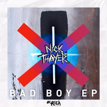 Nick Thayer – Bad Boy EP