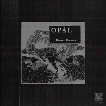 Opal – Broken Dreams