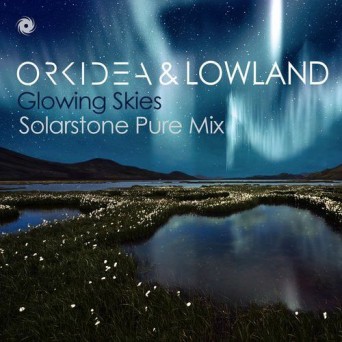 Orkidea & Lowland – Glowing Skies – Solarstone Pure Mix