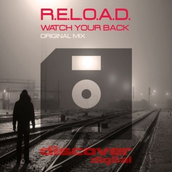 R.E.L.O.A.D. – Watch Your Back