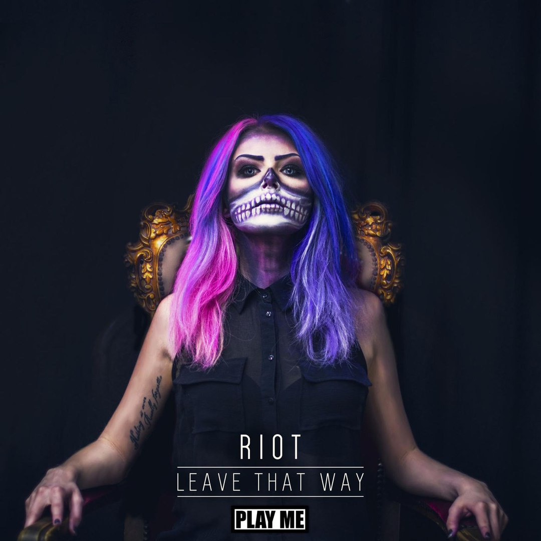 RIOT – Leave That Way