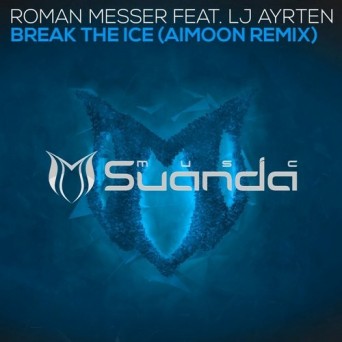 Roman Messer & LJ Ayrten – Break The Ice (Aimoon Remix)