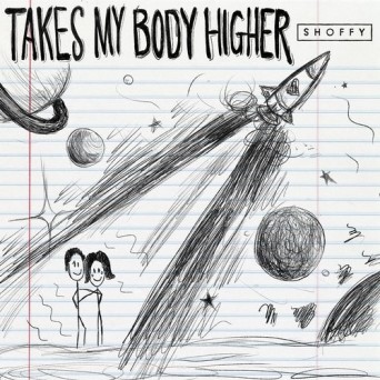 Shoffy feat. Lincoln Jesser – Takes My Body Higher