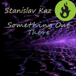 Stanislav Kaz – Something Out There