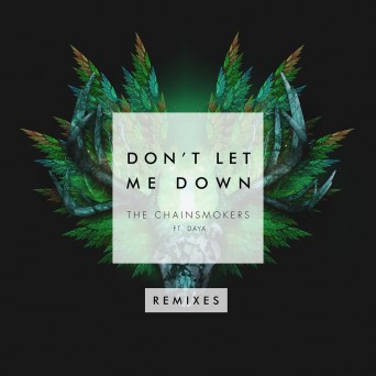 The Chainsmokers feat. Daya – Don’t Let Me Down (Remixes)