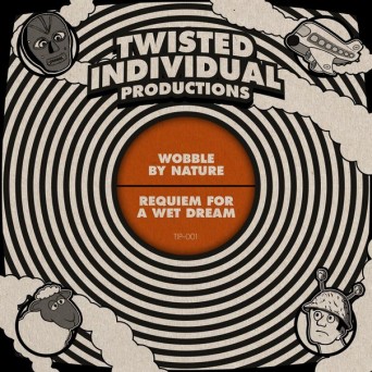 Twisted Individual – Wobble by Nature / Requiem for a Wet Dream