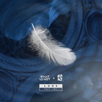 What So Not & GANZ feat. JOY. – Lone