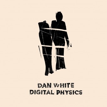 Dan White – Digital Physics