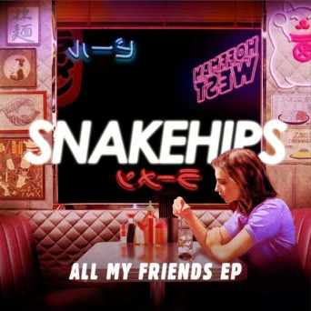 Snakehips – All My Friends