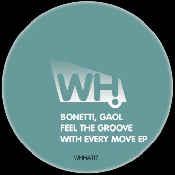 Bonetti & Gaol – Feel the Groove With Every Move EP