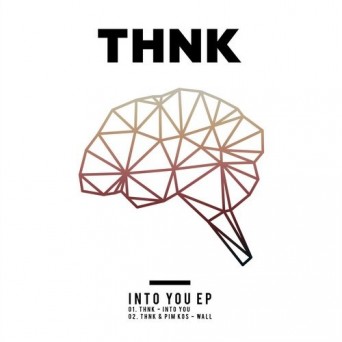 THNK – Into You
