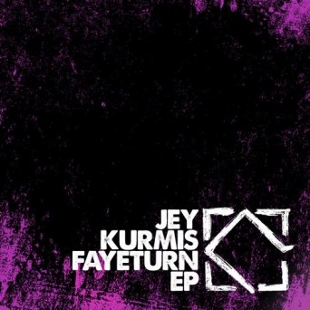Jey Kurmis – Fayeturn EP