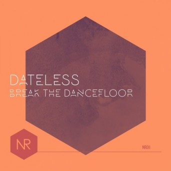 Dateless – Break The Dancefloor