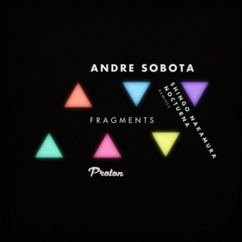 Andre Sobota – Fragments (Shingo Nakamura, Nocturna Remixes)