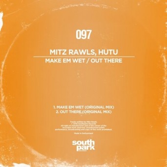 Mitz Rawls, Hutu – Make Em Wet  Out There