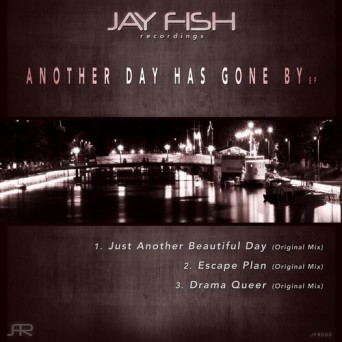 Jay Fish – Another Day Has Gone By