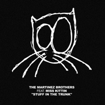 The Martinez Brothers, Miss Kittin – Stuff In The Trunk