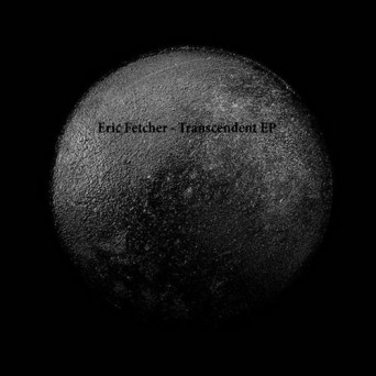 Eric Fetcher – Transcendent EP