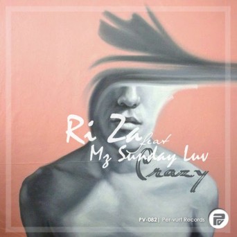 Ri Za & Mz Sunday Luv – Crazy