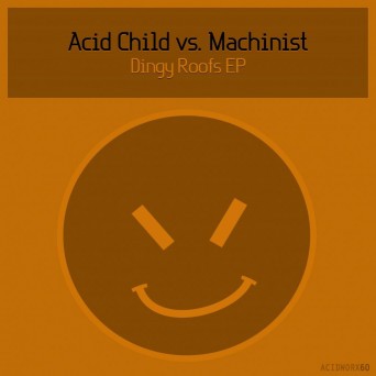MacHinist & Acid Child – Dingy Roofs EP