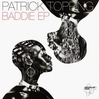 Patrick Topping – Baddie EP